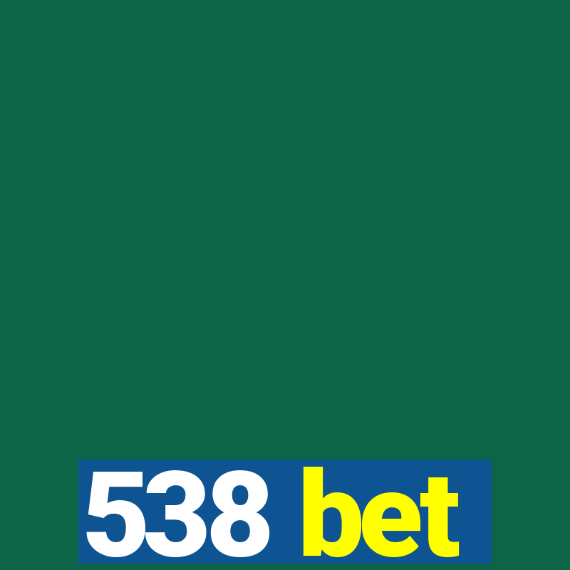 538 bet